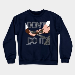 Don't do this ! Crewneck Sweatshirt